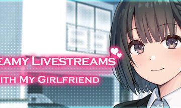 Steamy Livestreams with My Girlfriend