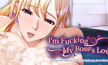 I'm Fucking My Boss's Lover ~If you don't want me to tell your husband, cheat with me too!~