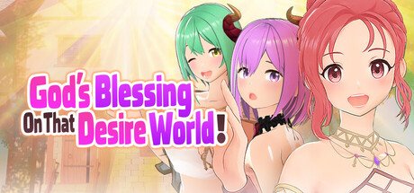 God's Blessing On That Desire World!